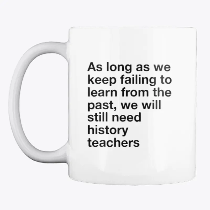 The world needs history teachers mug 